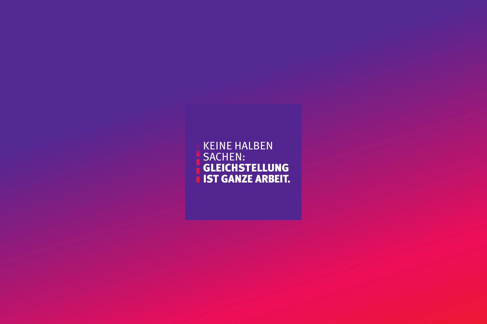 IG Metall Frauen : Keine halben Sachen – Gleichstellung ist ganze Arbeit